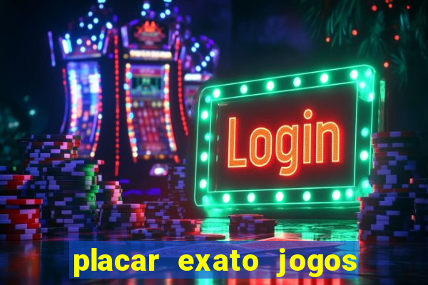 placar exato jogos de hoje